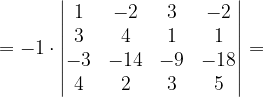 \dpi{120} =-1\cdot \begin{vmatrix} 1 & -2& 3& -2\\ 3& 4& 1 & 1\\ -3 & -14 & -9 & -18\\ 4& 2& 3 & 5 \end{vmatrix}=